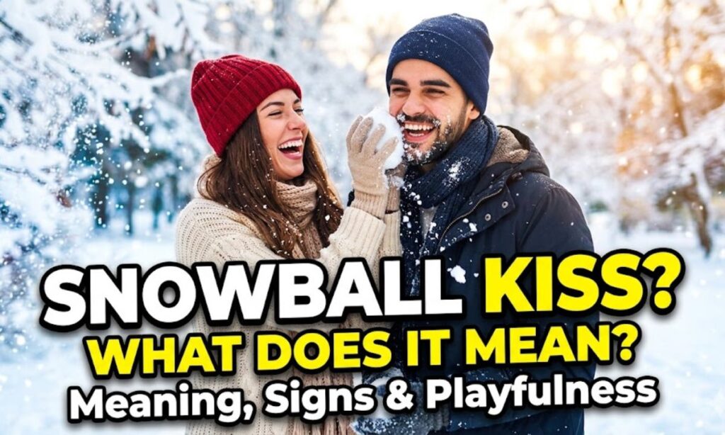 Snowball Kiss Meaning